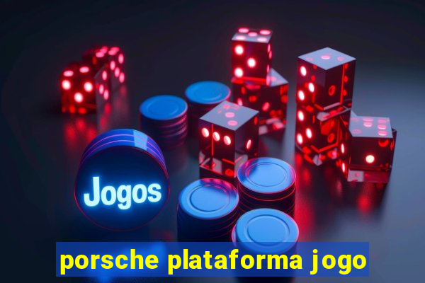 porsche plataforma jogo